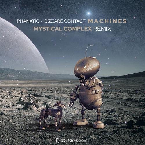 Phanatic & Bizzare Contact - Machines (Mystical Complex Remix)