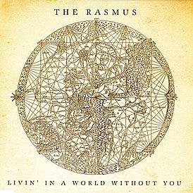 The Rasmus - Livin' In A World Without You