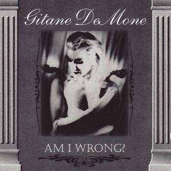 Gitane DeMone - Am I Wrong