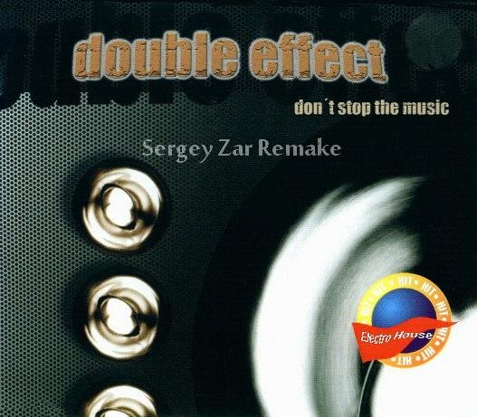 Double Effect - Don't Stop The Music (Sergey Zar Remake)