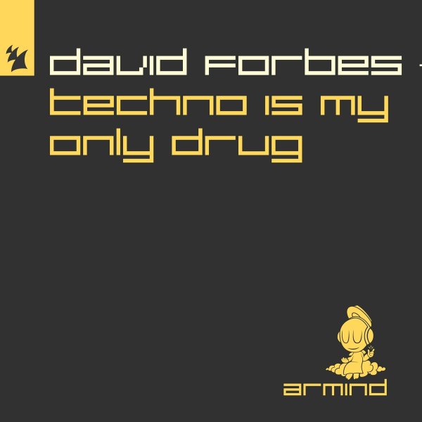 David Forbes - Techno Is My Only Drug