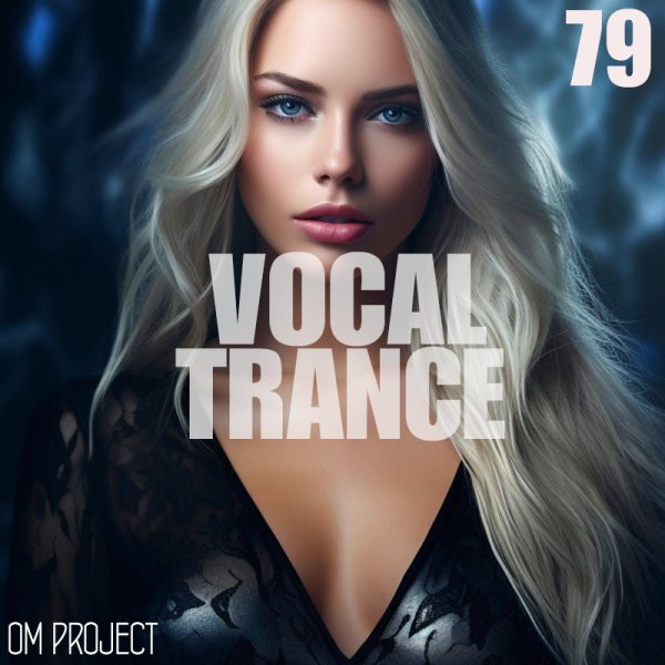 OM Project - Vocal Trance Mix 2024 Vol.79