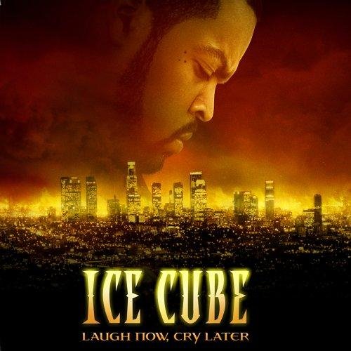 Ice Cube - Laugh Now, Cry Later