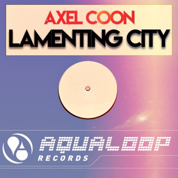 Axel Coon - Lamenting City (Lacoon Remix)