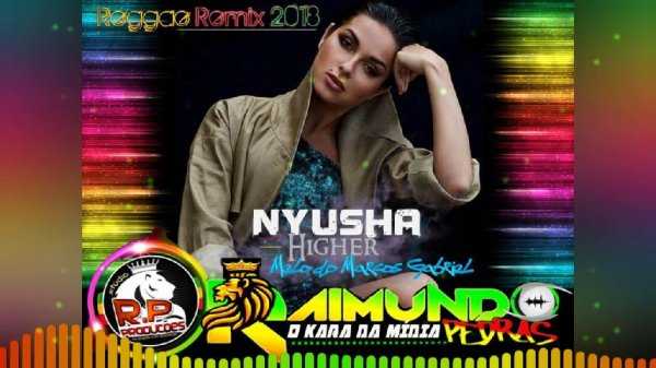 Nyusha - Higher (Reggae Remix 2018) (Dj Raimundo Pedras Remix)