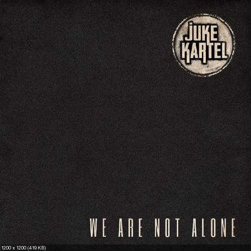 Juke Kartel - We Are Not Alone