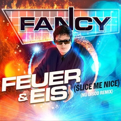 Fancy - Feuer & Eis (Slice Me Nice) [Nu Disco Edit]