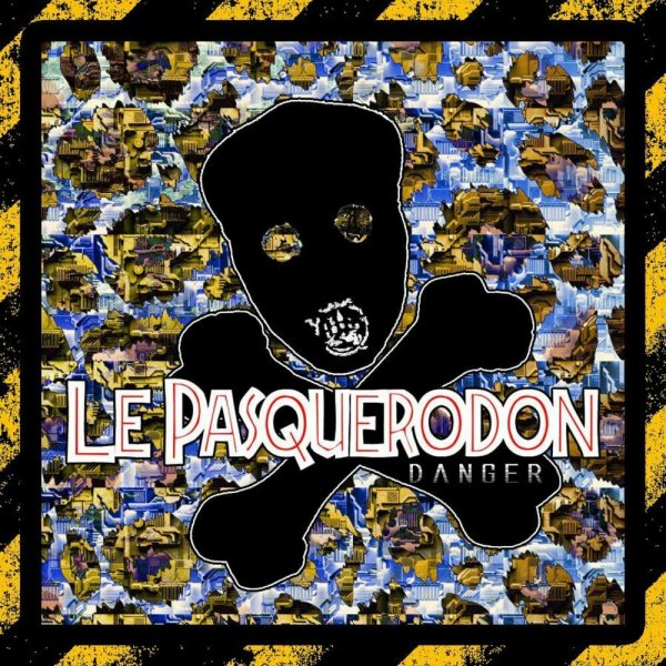 Le Pasquerodon - Danger