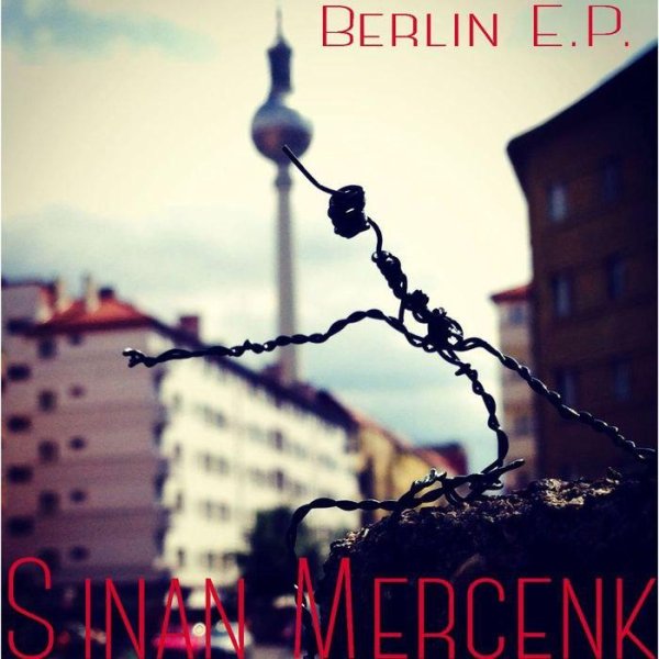 Sinan Mercenk - Berlin, Du Bist So Wunderbar (Original Mix)