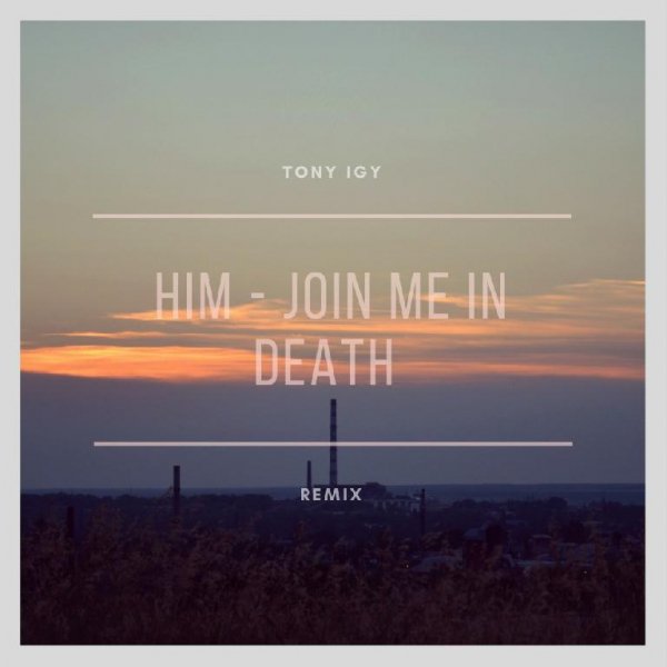 Him - Join Me In Death (Tony Igy Remix)