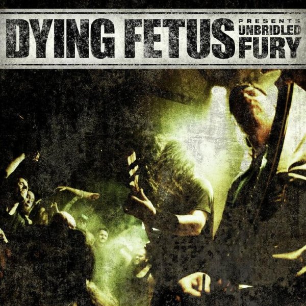 Dying Fetus - Unbridled Fury