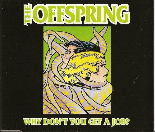 The Offspring - Why Dont You Get A Job