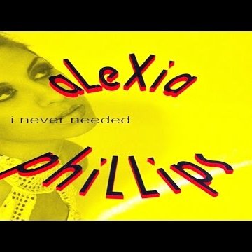 Alexia Phillips - I Never Needed