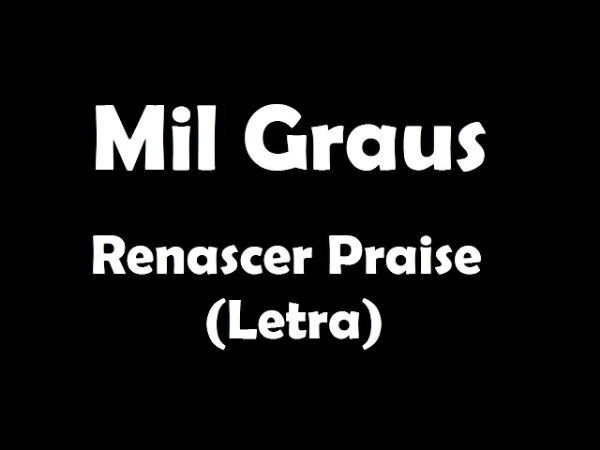 Renascer Praise - Mil Graus