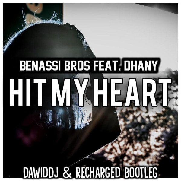 Benassi Bros feat. Dhany - Hit My Heart (DawidDJ & ReCharged Bootleg)