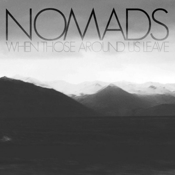 NOMADS - When Those Around Us Leave