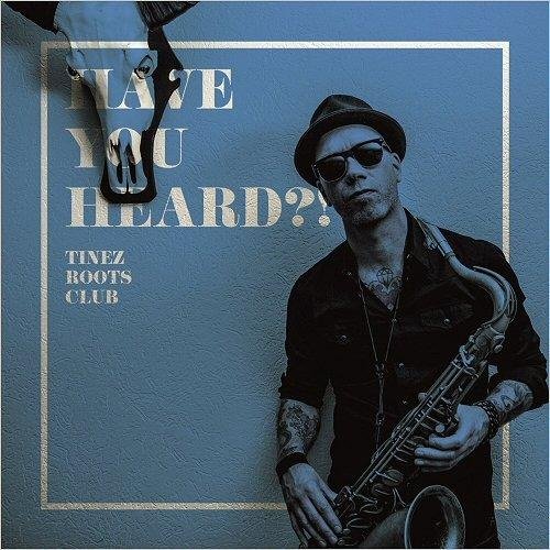 Tinez Roots Club - Have You Heard