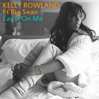 Kelly Rowland feat. Big Sean - Lay It On Me