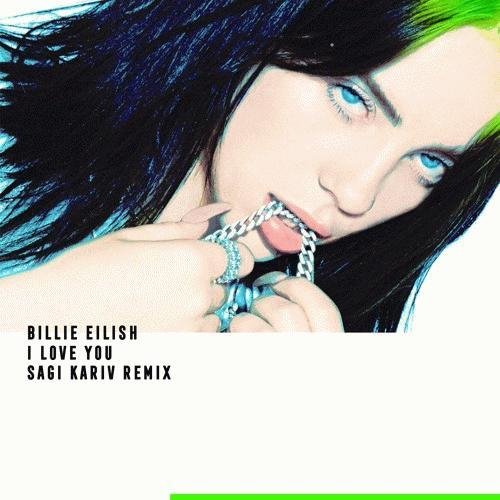 Billie Eilish - I Love You (Sagi Kariv Extended Remix)