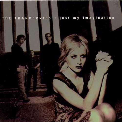 The Cranberries - Just My Imagination