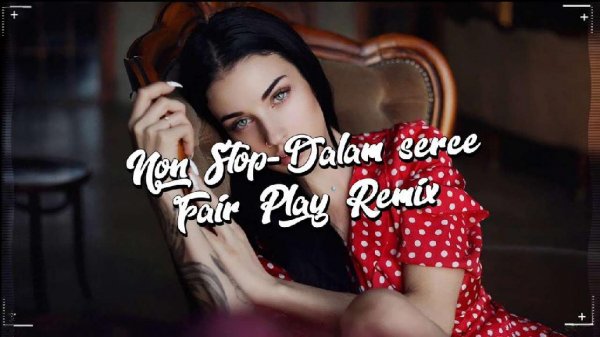 NON STOP - Dałam serce (FAIR PLAY REMIX)