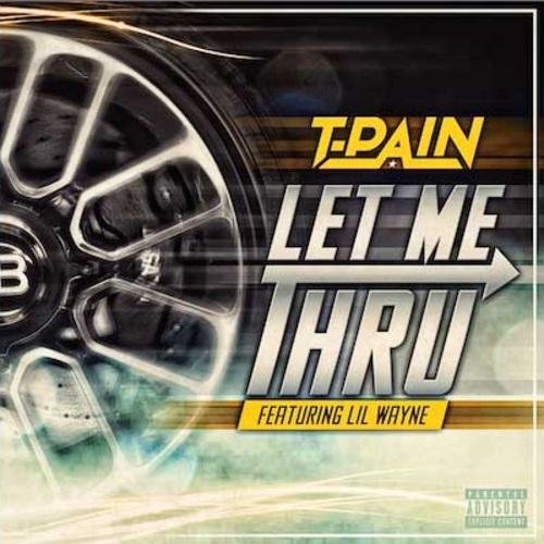 TPain - Let Me Thru feat. Lil Wayne