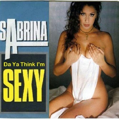 Sabrina - Da Ya Think I'm Sexy