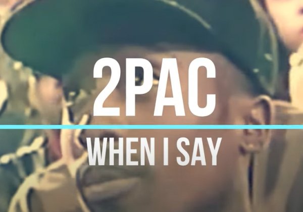 2Pac - When I Say