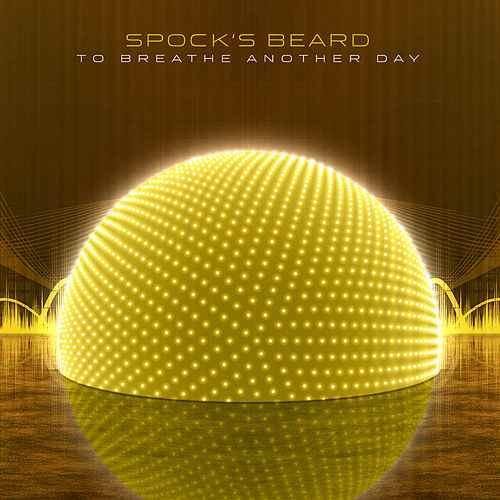 Spock's Beard - To Breathe Another Day