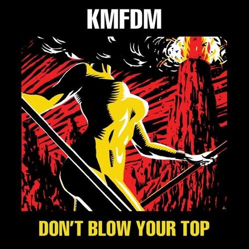 KMFDM - Don't Blow Your Top