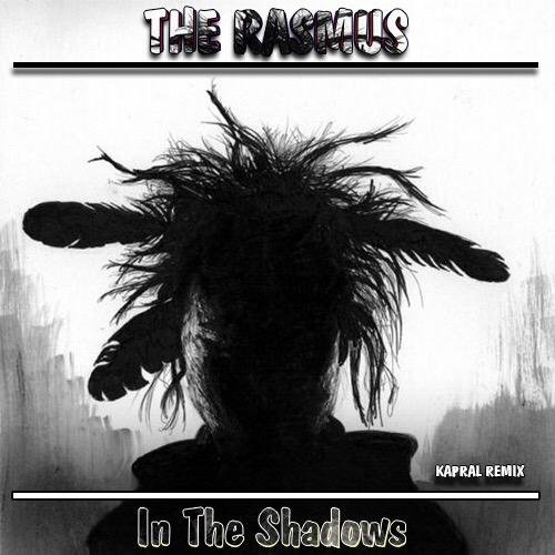 The Rasmus - In The Shadows (Kapral Radio Remix)