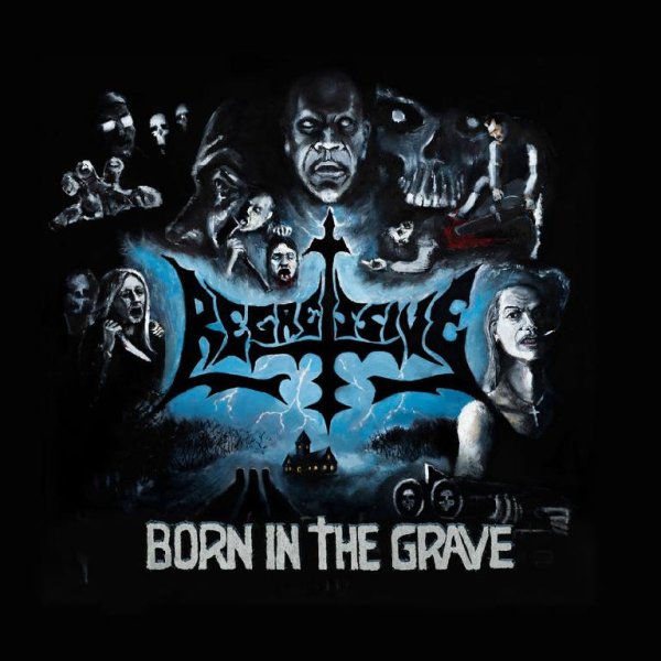 REGRESSIVE - Born In The Grave