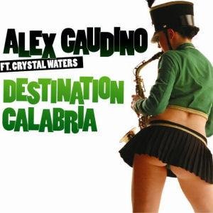 Alex Gaudino feat. Crystal Waters - Destination Calabria (2007)