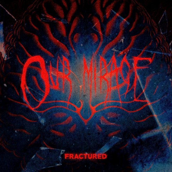 Our Mirage - Fractured