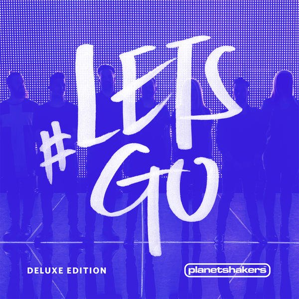 Planetshakers - #Letsgo (Live)