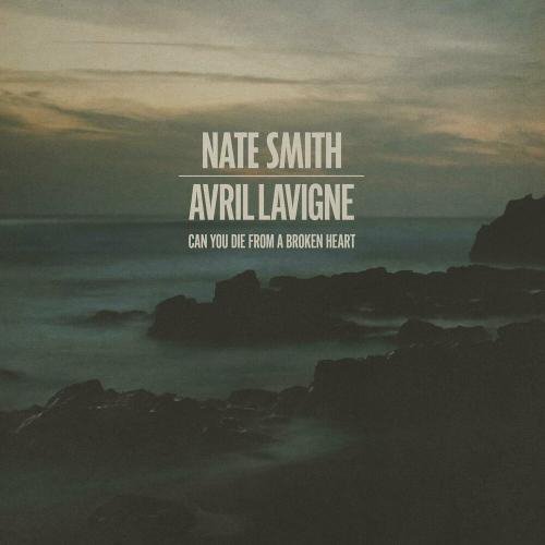 Nate Smith & Avril Lavigne - Can You Die From A Broken Heart