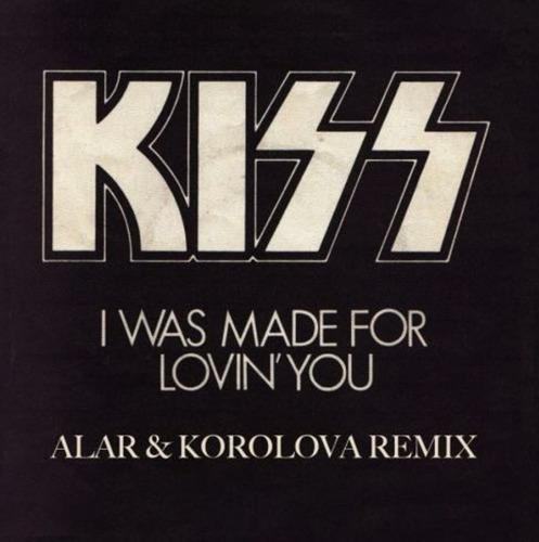 KISS - I Was Made For Lovin' You (Alar & Korolova Remix)