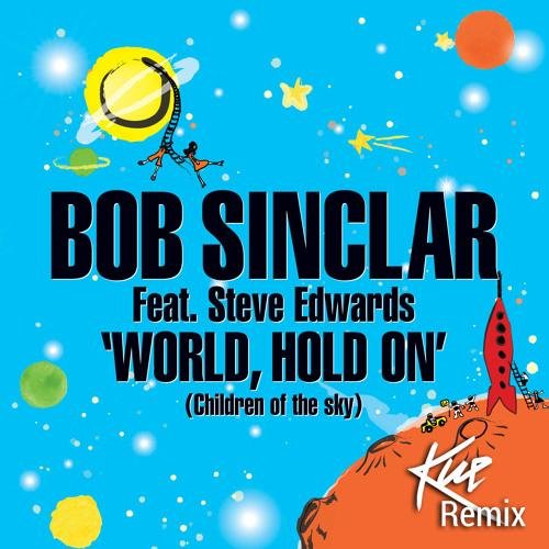 Bob Sinclar&Steve Edwards - World Hold On