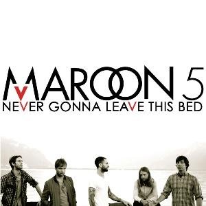 Maroon 5 - Never Gonna Leave This Bed