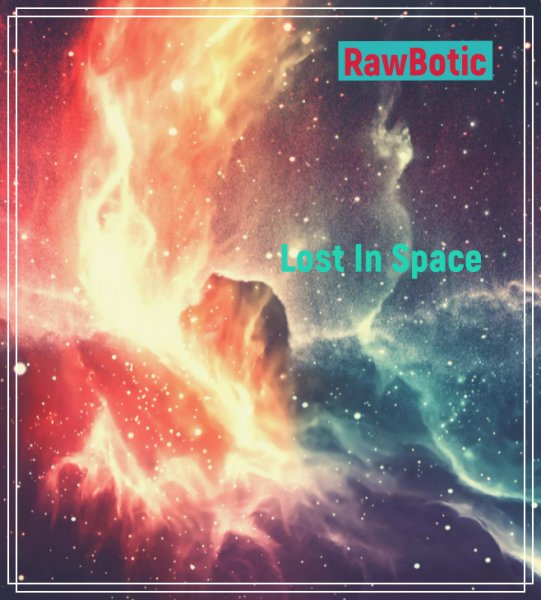 RawBotic - Lost In Space