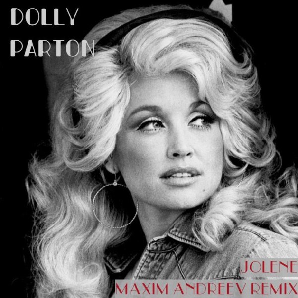 Dolly Parton - Jolene (Maxim Andreev Remix)