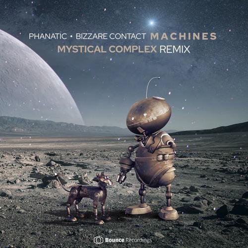 Phanatic & Bizzare Contact - Machines (Mystical Complex Remix)