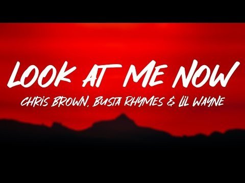 Chris Brown - Look at Me Now (Lyrics) ft. Lil Wayne, Busta Rhymes