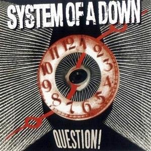 System Of A Down - Question!