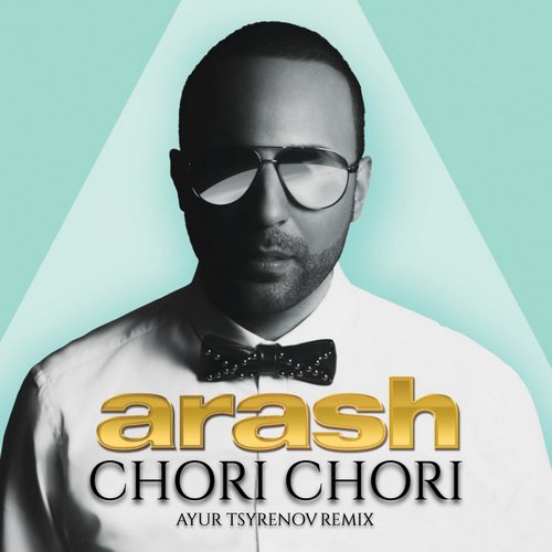 Arash feat. Aneela - Chori Chori (Ayur Tsyrenov remix)