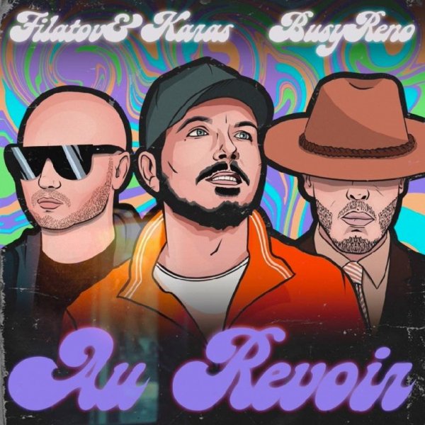 Filatov &amp; Karas, Busy Reno - Au Revoir [New 2O21]