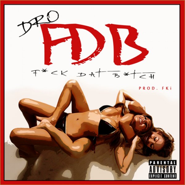 Young Dro - FDB  Fuck Dat Bitch 