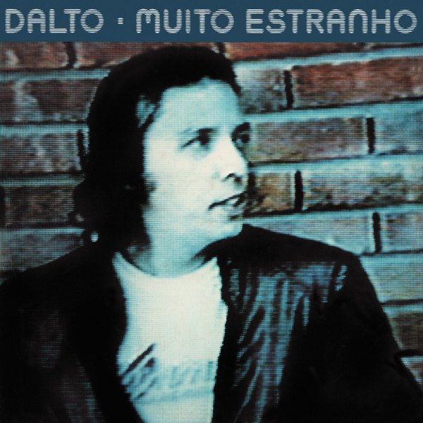 Dalto - Muito Estranho (Cuida Bem de Mim)