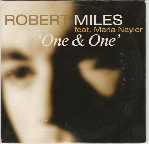 Robert Miles feat. Maria Nayler - One & One (Radio Version)