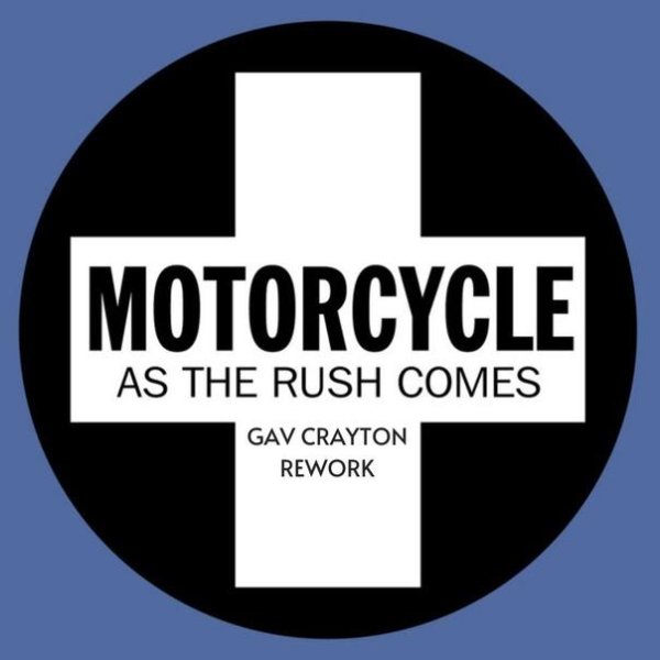 Motorcycle - As The Rush Comes (Gav Crayton Rework)